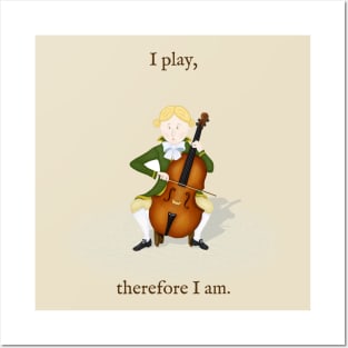 "I play, therefore I am." Cello Player Posters and Art